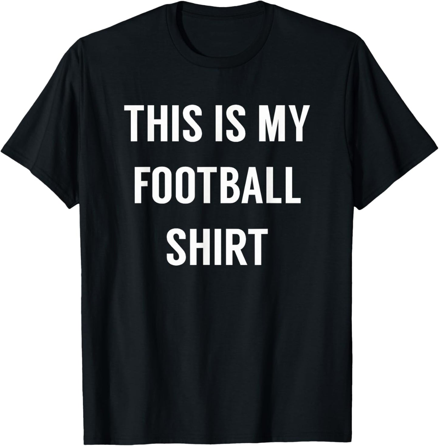 Hilarious "This Is My Football Shirt" Tee - Perfect for Die-Hard Fans!